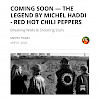 COMING SOON — THE LEGEND BY MICHEL HADDI - RED HOT CHILI PEPPERS